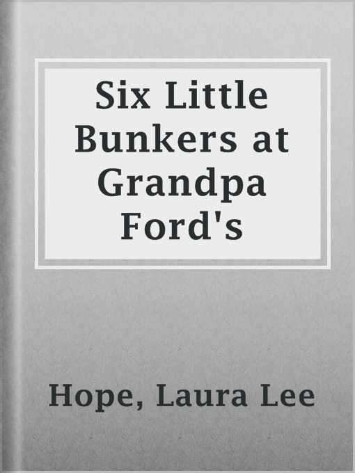 Title details for Six Little Bunkers at Grandpa Ford's by Laura Lee Hope - Available